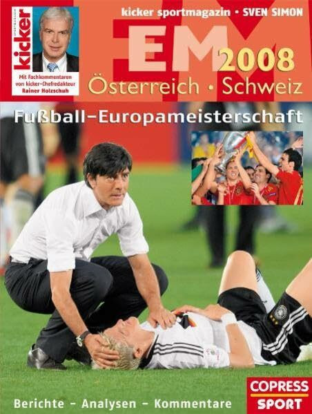 Fußball-EM 2008: Berichte - Analysen - Kommentare. Mit Fachkommentaren von kicker-Chefredakteur Rainer Holzschuh. In Zus.-Arb. m. kicker sportmagazin