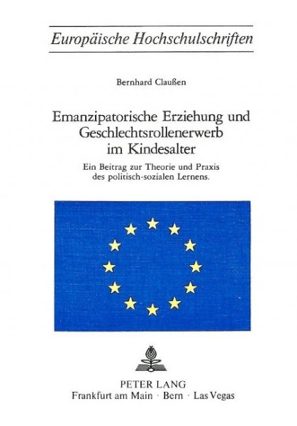 Emanzipatorische Erziehung und Geschlechtsrollenerwerb im Kindesalter: Ein Beitrag zur Theorie und P