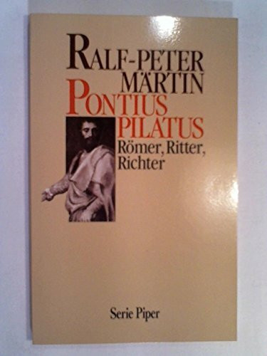 Pontius Pilatus: Römer, Ritter, Richter (Piper Taschenbuch)