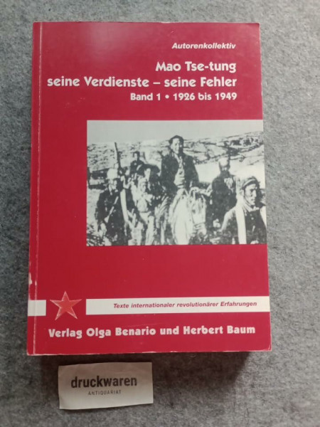 Mao Tse-tung - seine Verdienste, seine Fehler: 1926 bis 1949 (Texte internationaler revolutionärer Erfahrungen)