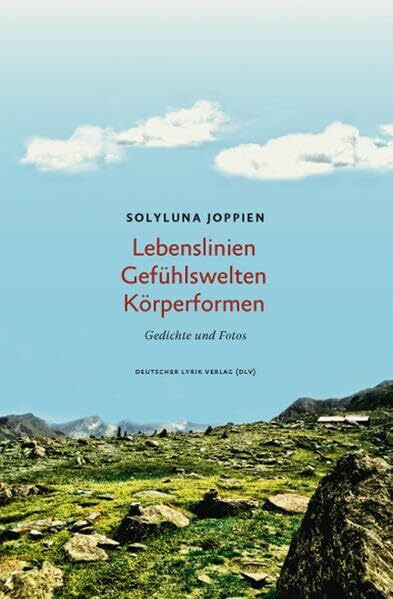 Lebenslinien - Gefühlswelten - Körperformen: Gedichte (deutscher lyrik verlag)