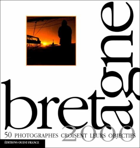 Bretagne 2000. 50 Photographes Croisent Leurs Objectifs