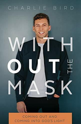 Without the Mask: Coming Out and Coming Into God's Light Without the Mask: Coming Out and Coming Into God's Light
