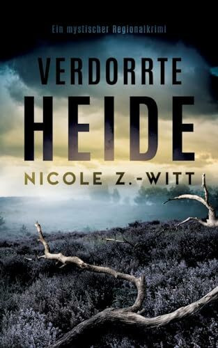 Verdorrte Heide: Ein mystischer Regionalkrimi