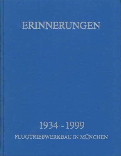 Deutsche Triebwerke: Flugmotoren und Strahltriebwerke von den Anfängen bis 1999