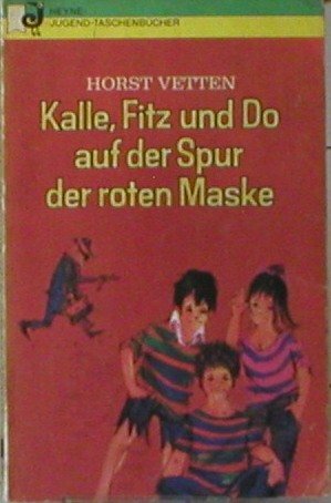 Kalle, Fitz und Do auf der Spur der roten Maske Kalle, Fitz und Do auf der Spur der roten Maske