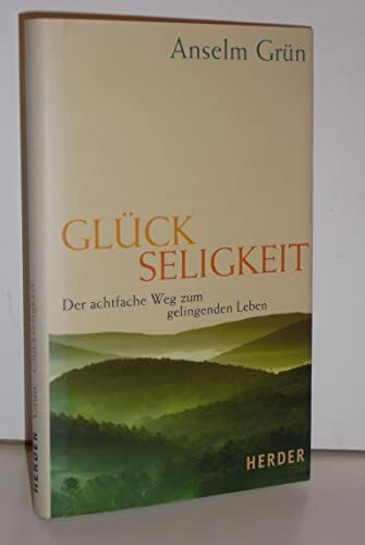 Glückseligkeit: Der achtfache Weg zum gelingenden Leben