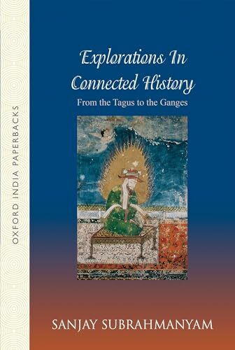 From Tagus to the Ganges: Explorations in Connected History (Oxford India Paperbacks)