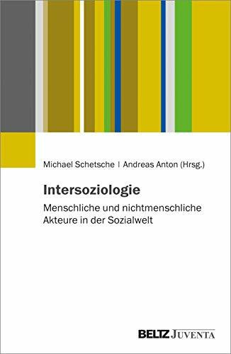 Intersoziologie: Menschliche und nichtmenschliche Akteure in der Sozialwelt