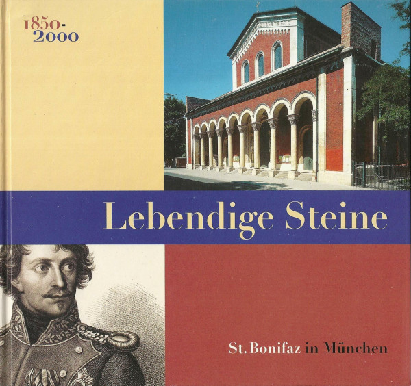 Lebendige Steine. St. Bonifaz in München. 150 Jahre Benediktinerabtei und Pfarrei: Eine Ausstellung der Benediktinerabtei St. Bonifaz und Andechs und ... der Staatlichen Archive Bayerns)