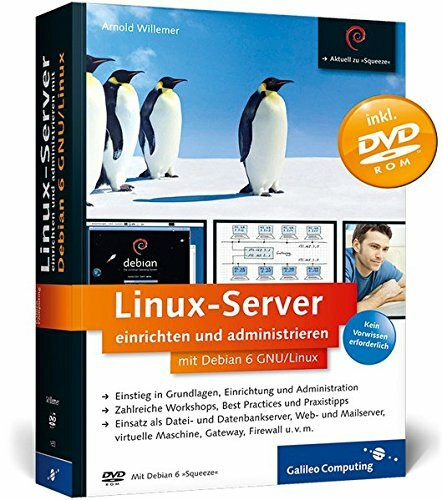 Linux-Server einrichten und administrieren mit Debian 6 GNU/Linux