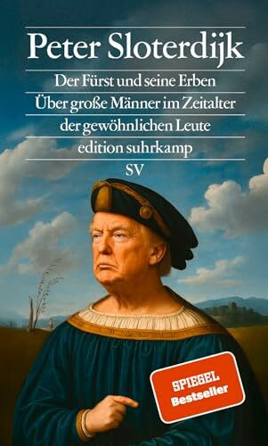 Der Fürst und seine Erben: Über große Männer im Zeitalter der gewöhnlichen Leute (edition suhrkamp)