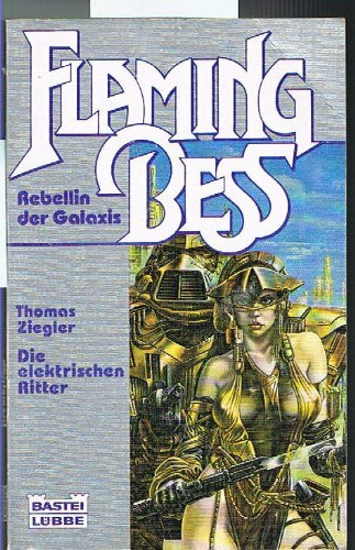 Flaming Bess 7 - Die elektrischen Ritter (Science Fiction. Bastei Lübbe Taschenbücher)
