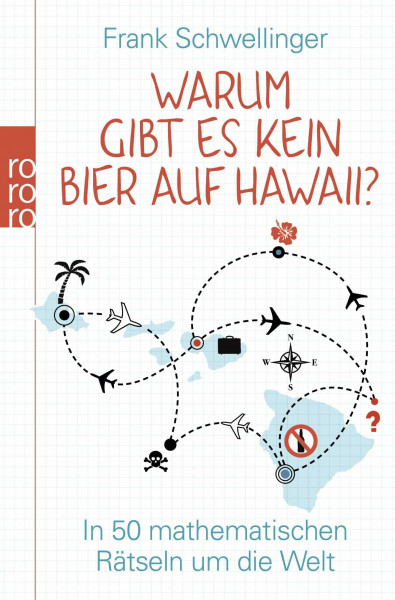 Warum gibt es kein Bier auf Hawaii?: In 50 mathematischen Rätseln um die Welt