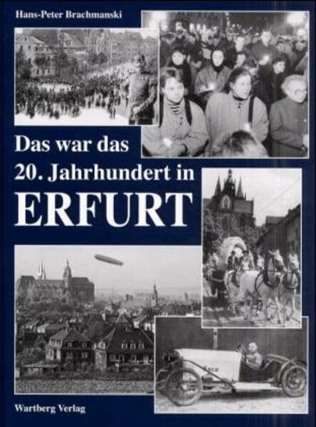 Das war das 20. Jahrhundert in Erfurt