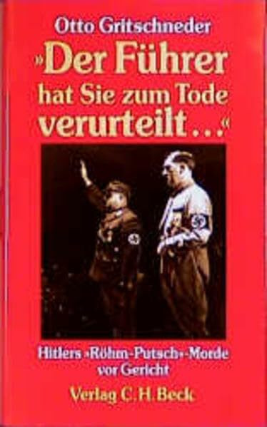 Der Führer hat Sie zum Tode verurteilt...: Hitlers Röhm-Putsch-Morde vor Gericht