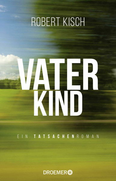 Vaterkind: Ein Tatsachenroman