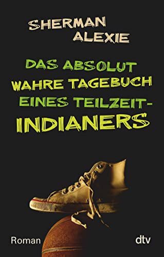 Das absolut wahre Tagebuch eines Teilzeit-Indianers: Roman