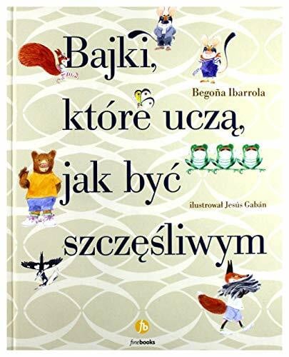 Bajki, ktore ucza, jak byc szczesliwym