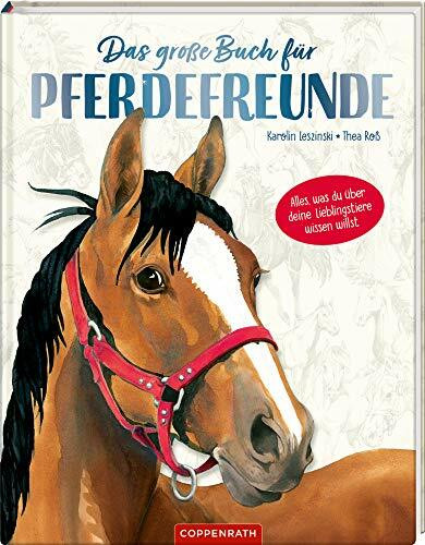 Das große Buch für Pferdefreunde: Alles, was du über deine Lieblingstiere wissen willst