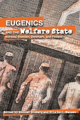 Eugenics and the Welfare State: Sterilization Policy in Denmark, Sweden, Norway, and Finland: Sterilization Policy in Demark, Sweden, Norway, and Findland