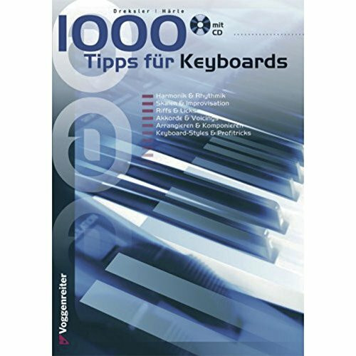 1000 Tipps für Keyboards: Akkorde, Rhythmen, Riffs & Licks, Skalen, Voicings & Profitricks