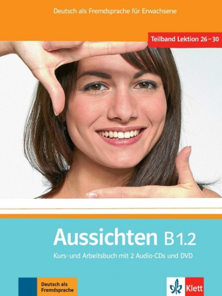 Aussichten. Kursbuch + Arbeits-/Materialienbuch mit 2 Audio-CDs und DVD B1.2