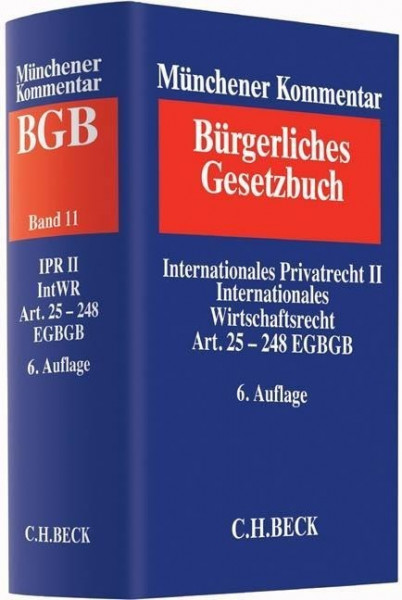 Münchener Kommentar zum Bürgerlichen Gesetzbuch Bd. 11: Internationales Privatrecht II, Internationales Wirtschaftsrecht, Einführungsgesetz zum Bürgerlichen Gesetzbuche (Art. 25-248)