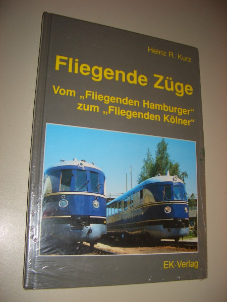 Fliegende Züge - Schnelltriebwagen machen Geschichte: Vom "Fliegenden Hamburger" bis zum "Fliegenden Kölner"