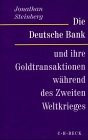 Die Deutsche Bank und ihre Goldtransaktionen während des Zweiten Weltkrieges