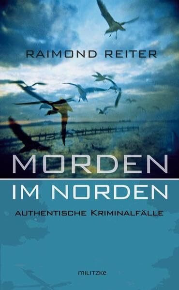 Morden im Norden: Authentische Kriminalfälle