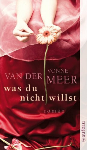 Was du nicht willst: Roman
