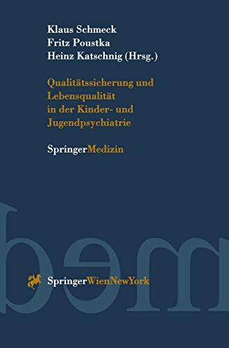 Qualitätssicherung und Lebensqualität in der Kinder-und Jugendpsychiatrie Qualitätssicherung und Lebensqualität in der Kinder-und Jugendpsychiatrie
