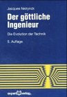 Der göttliche Ingenieur: Die Evolution der Technik (Reihe Technik)