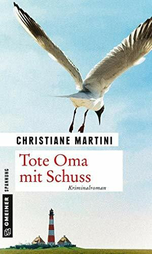 Tote Oma mit Schuss: Kriminalroman (Hauptkommissarin Denkewitz)