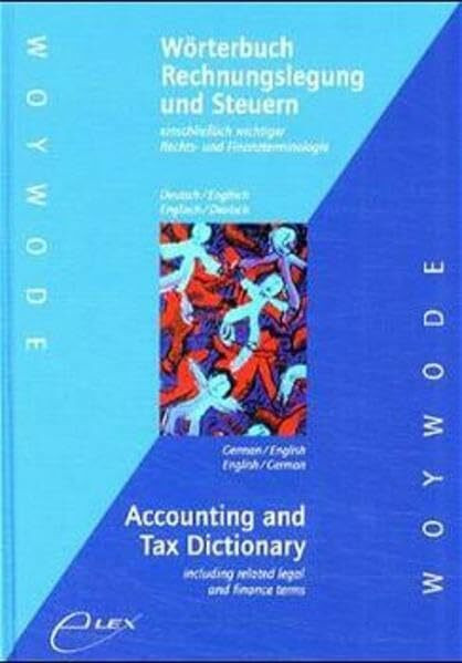 Wörterbuch Rechnungslegung und Steuern einschliesslich wichtiger Rechts- und Finanzterminologie. Deutsch /Englisch - Englisch /Deutsch /Accounting and ... wichtiger Rechts- und Finanzterminologie