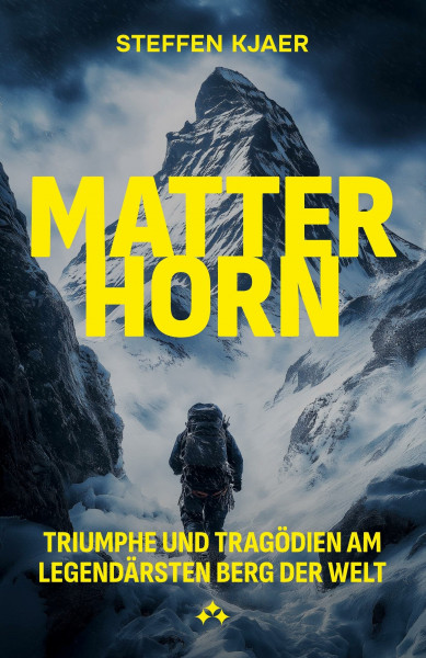 Matterhorn: Triumphe und Tragödien am legendärsten Berg der Welt