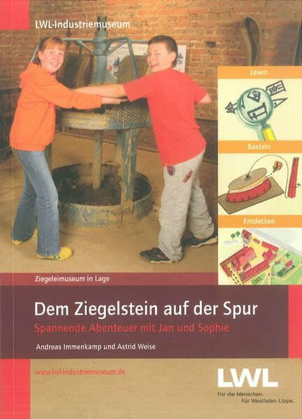 Dem Ziegelstein auf der Spur: Spannende Abenteuer mit Jan und Sophie (Veröffentlichungen des LWL-Industriemuseums, Kleine Reihe)