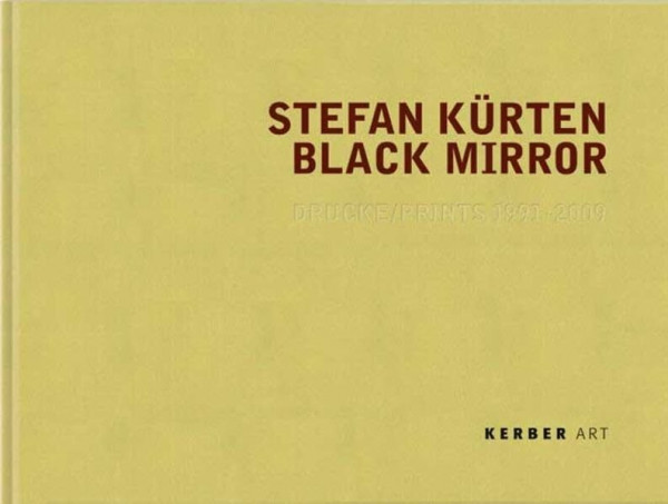 Stefan Kürten. Black Mirror: Drucke 1991-2009