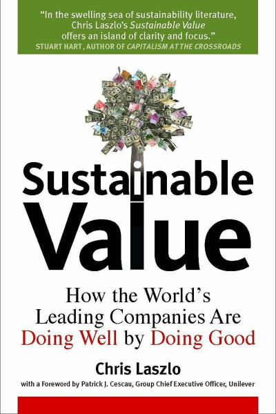 Sustainable Value: How the World's Leading Companies Are Doing Well by Doing Good