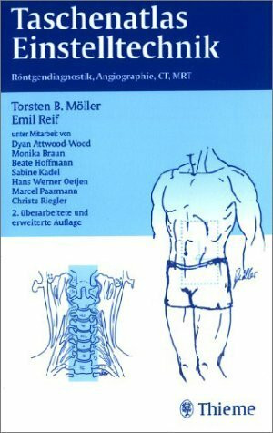 Taschenatlas der Einstelltechnik. Röntgendiagnostik, Angiographie, CT, MRT