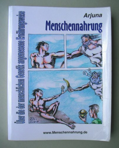 Menschennahrung. Über die der menschlichen Genetik angemessene Ernährungsweise