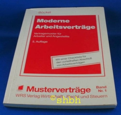 Moderne Arbeitsverträge: Vertragsmuster für Arbeiter und Angestellte Moderne Arbeitsverträge: Vertragsmuster für Arbeiter und Angestellte