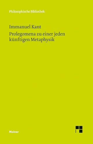 Philosophische Bibliothek, Bd.540, Prolegomena zu einer jeden künftigen Metaphysik, die als Wissenschaft wird auftreten können: Eingel., Anm. u. hrsg. v. Konstantin Pollok