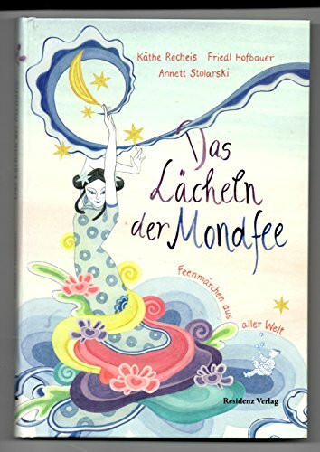 Das Lächeln der Mondfee: Feenmärchen aus aller Welt