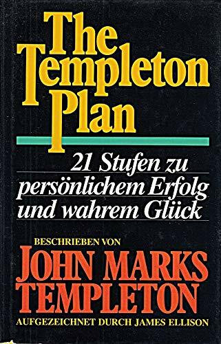 The Templeton-Plan: 21 Stufen zu persönlichem Erfolg und wahrem Glück