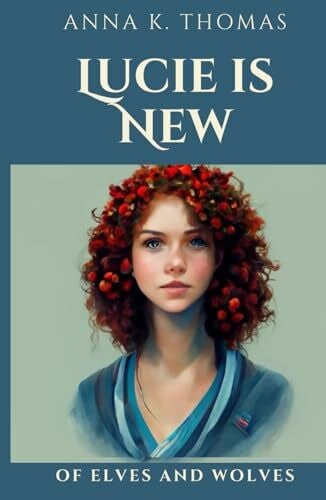 Lucie is New: Of Elves and Wolves