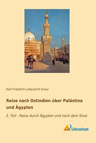 Reise nach Ostindien über Palästina und Ägypten: 2. Teil - Reise durch Ägypten und nach dem Sinai