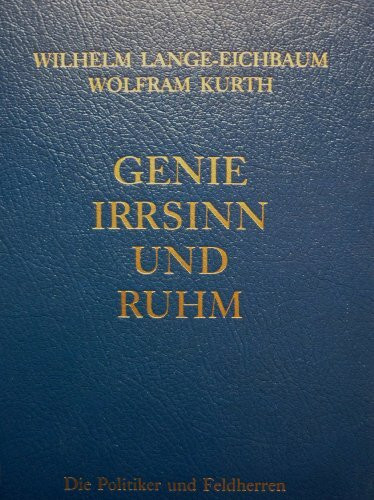 Genie, Irrsinn und Ruhm, in 11 Bdn., Bd.8, Die Politiker und Feldherren