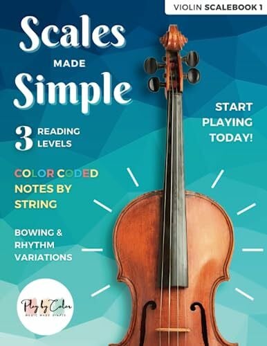 Violin Scalebook 1, Scales Made Simple - Easy 1st Position Scales for Beginner Violinists | Color Coded Notes and Progressive Reading Levels | Play by Color Music